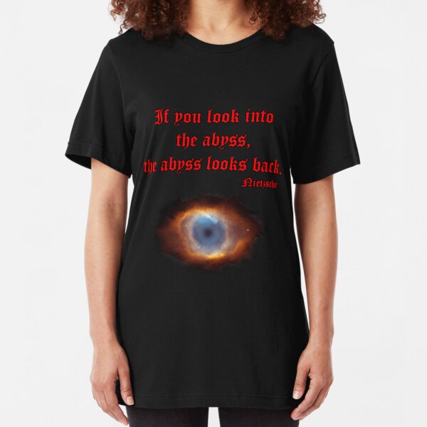 If you look into the abyss Slim Fit T-Shirt