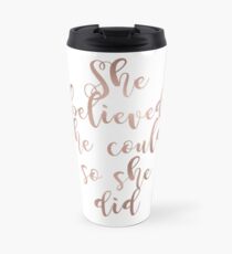 Rose gold she believed she could so she did Travel Mug