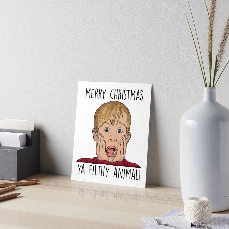 MERRY CHRISTMAS YA FILTHY ANIMAL Art Board Print