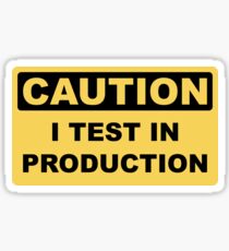 I Test in Production - Funny Developer Caution Sign Design Sticker