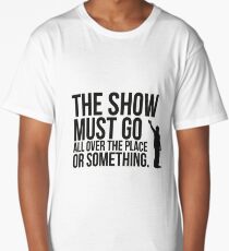The show. Long T-Shirt