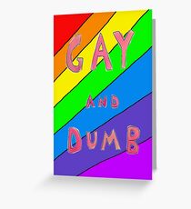 Gay and Dumb Greeting Card