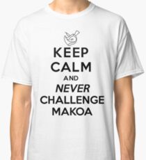 Keep Calm And Never Challenge Makoa! Makoa Paladins Ultimate Line Classic T-Shirt