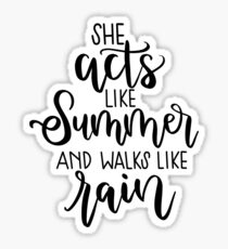 She Acts Like Summer & Walks Like Rain- Drops of Jupiter Sticker