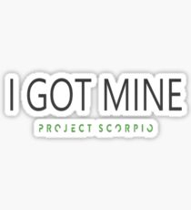 I Got Mine Project Scorpio Sticker