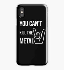 You can't kill the metal. iPhone Case/Skin