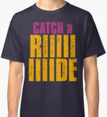 Borderlands 2 - CATCH A RIDE shirt Classic T-Shirt
