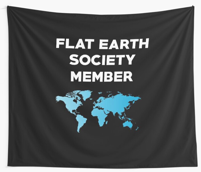 flat earth society we have members all around the globe