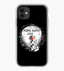 People Always Leave iPhone Case