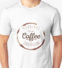 Mornings are for Coffee and Contemplation | Unisex T-Shirt