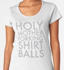Holy Mother Forking Shirt Balls Women's Premium T-Shirt