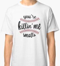 Camiseta clásica Tu estas Killin 'Me Smalls