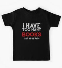 Ich habe zu viele Bücher, sagte niemand Buchliebhaber Kinder T-Shirt