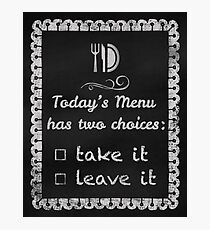 Todays Menu Kitchen Humor Chalkboard home decor Photographic Print