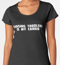 Chasing Toddlers Is My Cardio | Mother Nanny T-Shirt Women's Premium T-Shirt