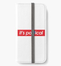 it's poLITical iPhone Wallet/Case/Skin