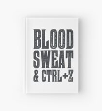 Blood, Sweat & Ctrl + Z Hardcover Journal