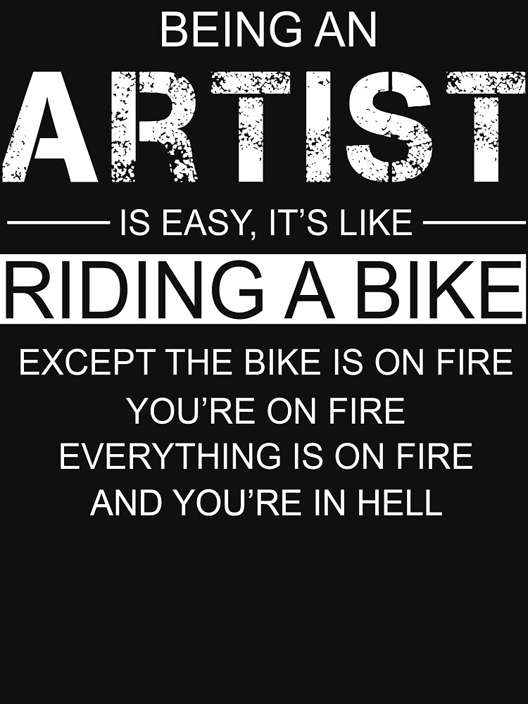 being an artist is like riding a bike unisex t shirt by berryferro