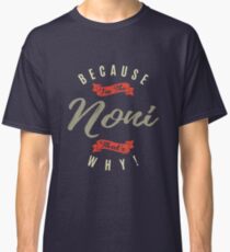 Because Noni Classic T-Shirt