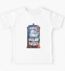 I would have stayed forever Kids Tee