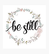 Be Still - Christian Quotes Photographic Print