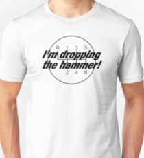 I'm Dropping The Hammer Unisex T-Shirt
