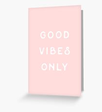 Good Vibes Only Greeting Card