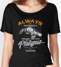 Always Be Yourself Be Platypus,Love Australia Relaxed Fit T-Shirt