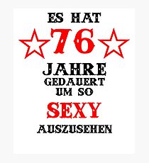 Jahre gedauert sexy auszusehen geburtstag 76 Photographic Print