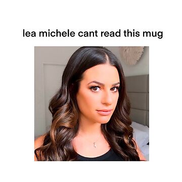 lea michele can t read this mug mug