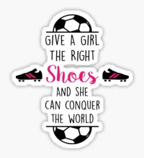 Gib einem Mädchen die richtigen Schuhe und sie kann die Welt erobern Sticker