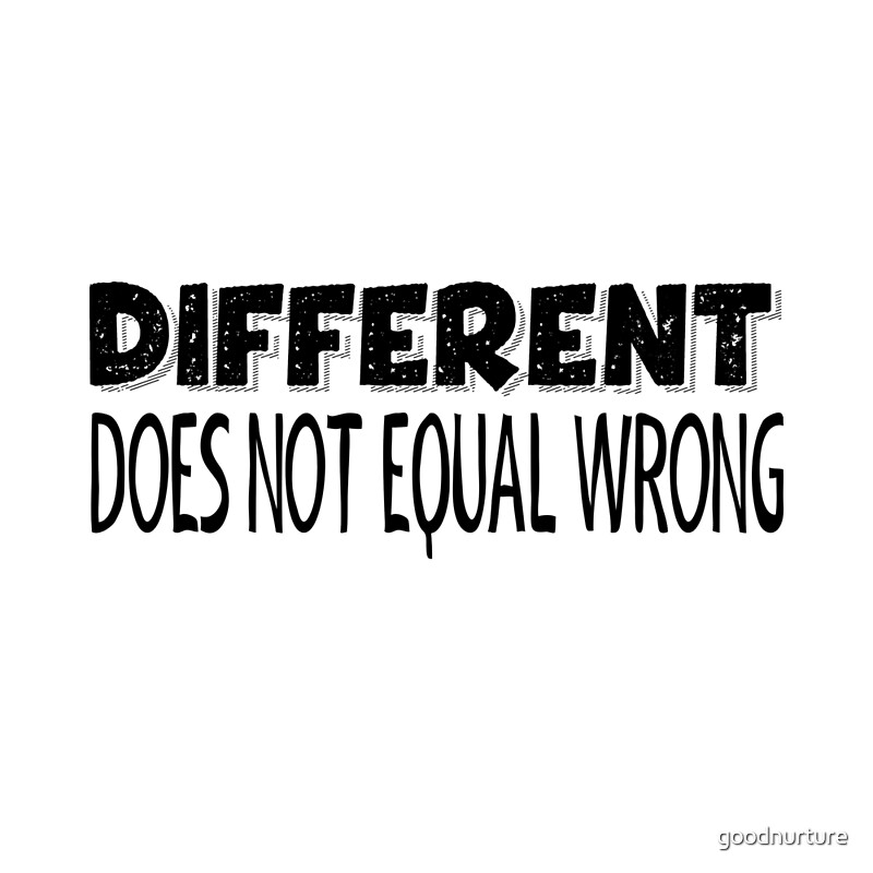 different-does-not-equal-wrong-black-text-by-goodnurture-redbubble