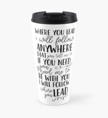 Where You Lead, I Will Follow Travel Mug