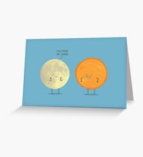 You make me shine! Greeting Card