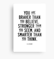 You Are Braver Than You Believe Stronger Than You Seem and Smarter Than You Think Metal Print