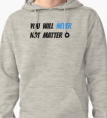 Crankgameplays - You Will Never Not Matter Pullover Hoodie
