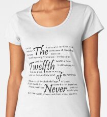 The Twelfth of Never Premium Scoop T-Shirt