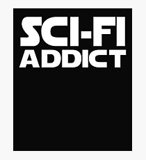Sci Fi Addict Print Photographic Print