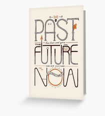 The Only Time is Now Greeting Card