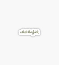 what the frick Sticker