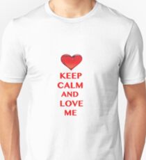 Keep Calm and Love Me Unisex T-Shirt