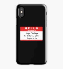 Hello, my name is Inigo Montoya iPhone Case