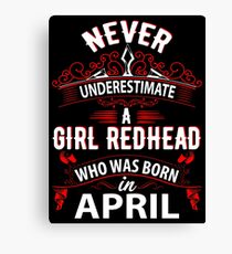 Never Underestimate A Girl Redhead Born In April Canvas Print