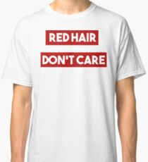 red hair dont care Classic T-Shirt