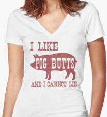 I LIKE PIG BUTTS AND I CANNOT LIE Women's Fitted V-Neck T-Shirt