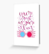 You're Just As Sane as I Am Greeting Card
