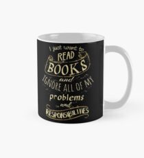 Ich möchte nur BÜCHER lesen und alle meine Probleme und Verantwortlichkeiten ignorieren Tasse