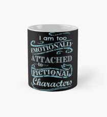 I am too emotionally attached to fictional characters #2 Classic Mug