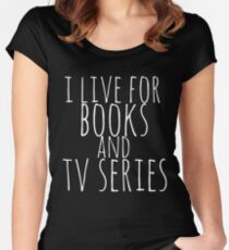 i live for books and tv series (white) Women's Fitted Scoop T-Shirt
