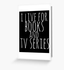 i live for books and tv series (white) Greeting Card
